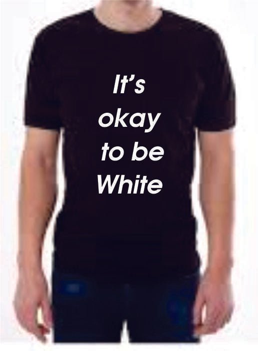 It,s ok to be white  T-shirt