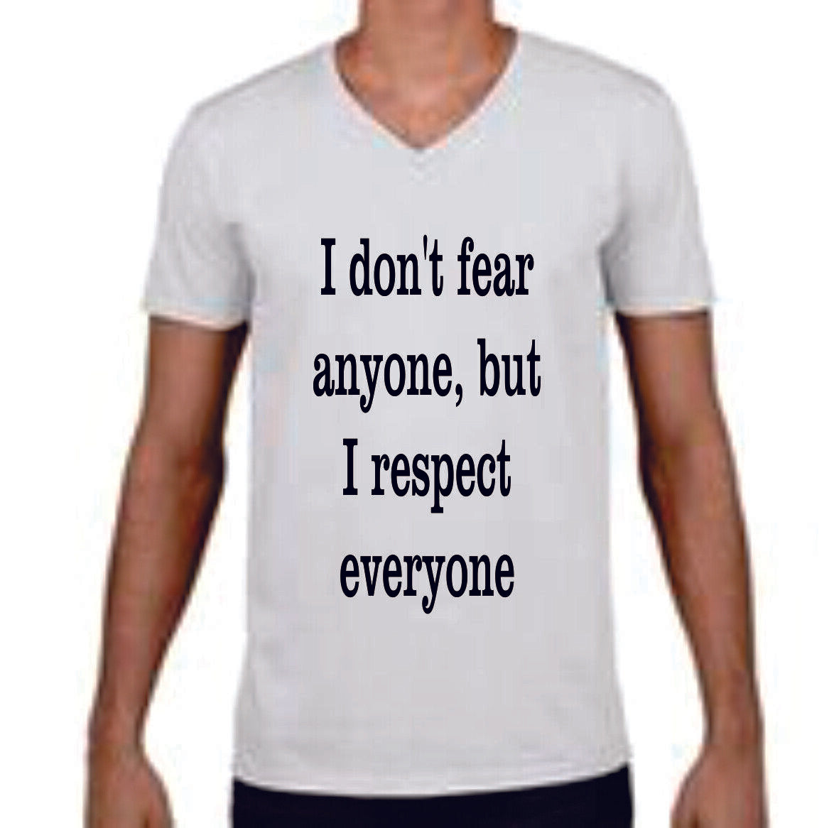 I Dont fear Anyone but I respect everyone, Inspirational Motivational